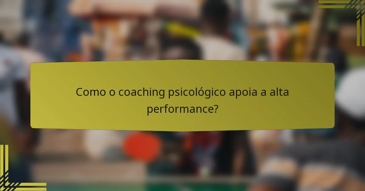 Como o coaching psicológico apoia a alta performance?